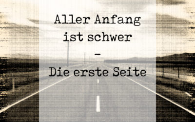 Aller Anfang ist schwer – Die erste Seite