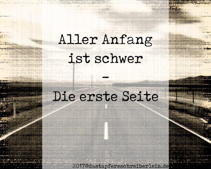 Aller Anfang ist schwer – Die erste Seite